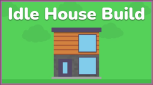 Idle House Build Idle House Build