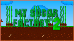 My Sugar Factory 2 My Sugar Factory 2